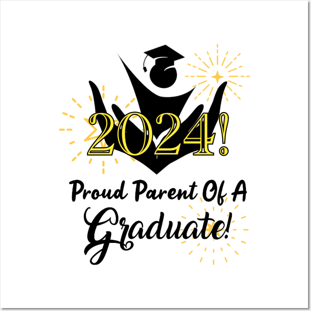 Proud Parent Of A 2024 Graduate! Wall Art by Look Up Creations